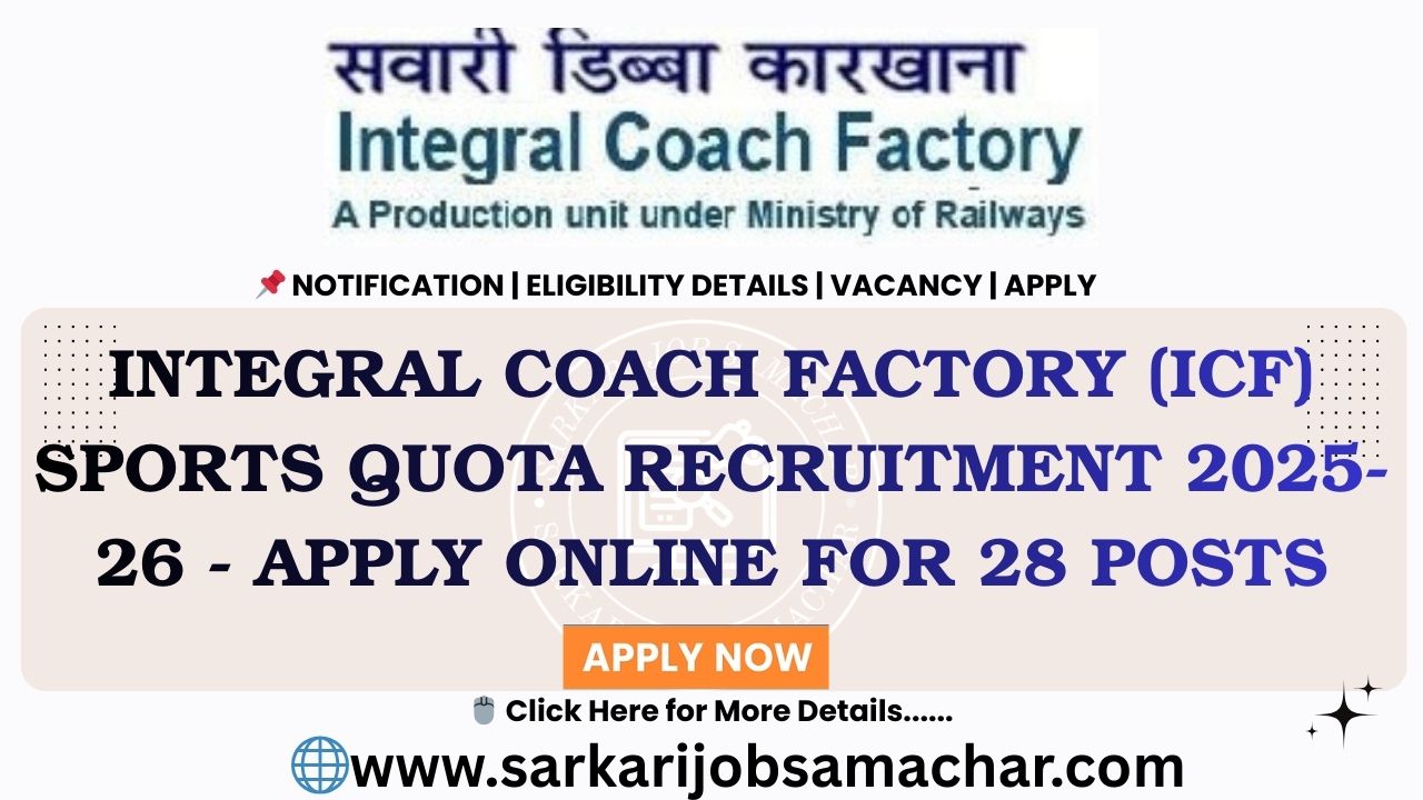 Integral Coach Factory (ICF) Sports Quota Recruitment 2025-26 - Apply Online for 28 Posts